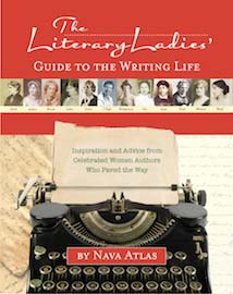 The Literary Ladies' Guide to the Writing Life by Nava Atlas