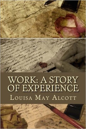 Work, a story of experience by Louisa May Alcoot