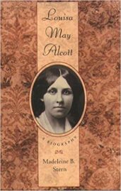 Louisa May Alcott - a biography by Madeleine B. Stern