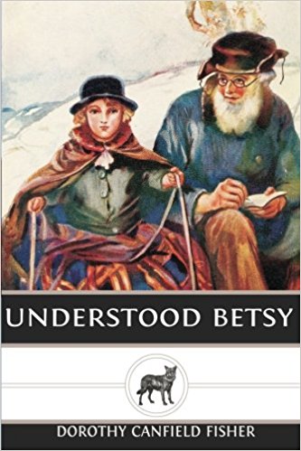 Understood Betsy - Dorothy Canfield Fisher