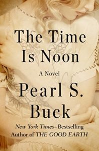 The Time is Noon by Pearl S. Buck