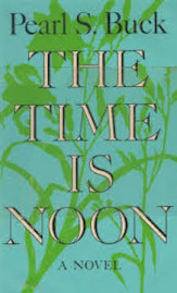 The time is noon (1966) by Pearl Buck cover