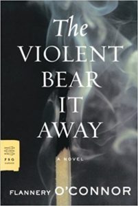 The Violent Bear it Away by Flannery O'Connor