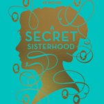 A Secret Sisterhood by Emily Midorikawa and Emma Claire Sweeney