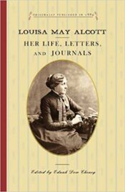Louisa May Alcott - Her Life, ,letter, and Journals