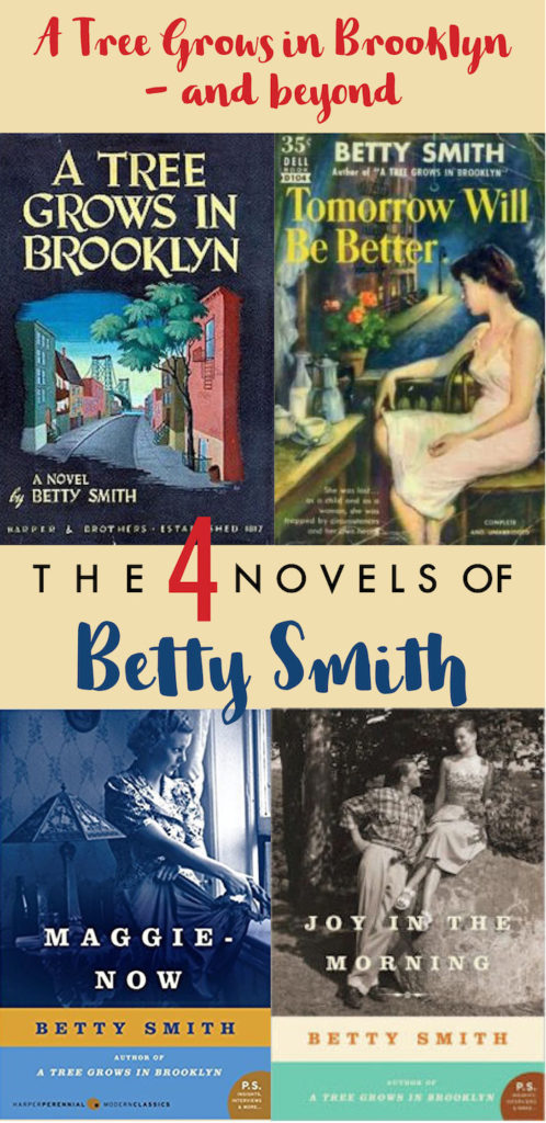 4 Novels by Betty Smith: A Tree Grows in Brooklyn, Maggie-Now, Tomorrow Will Be Better, Joy in the Morning