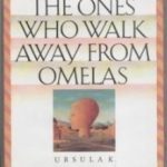 The ones who walk away from Omelas - Ursula Le Guin