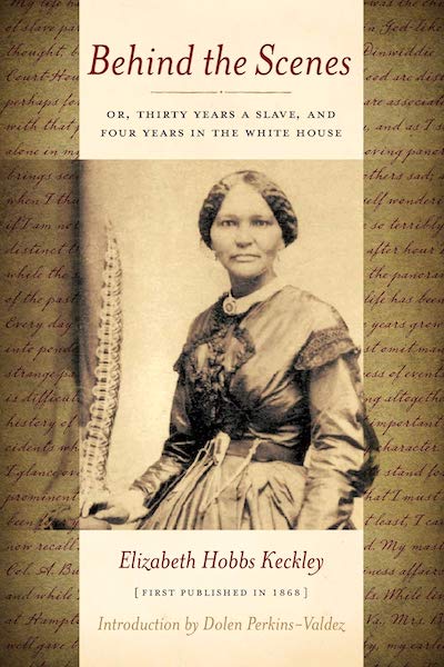 Behind the Scenes by Elizabeth Hobbes Keckley