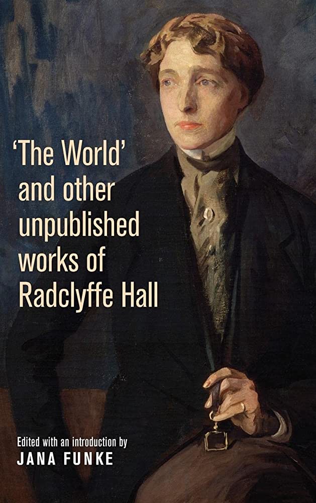 The world and other unpublished works by Radclyffe Hall