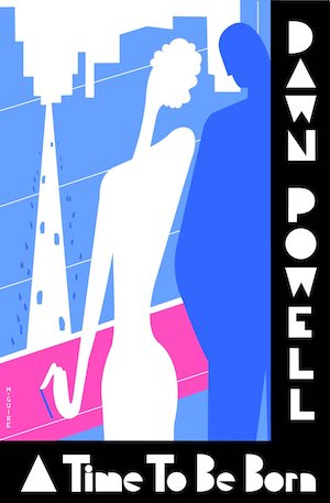 A Time to Be Born by Dawn Powell