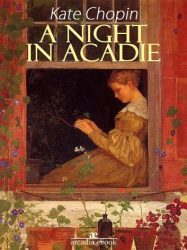 A Night in Acadie by Kate Chopin