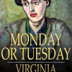 Monday or Tuesday by Virginia Woolf