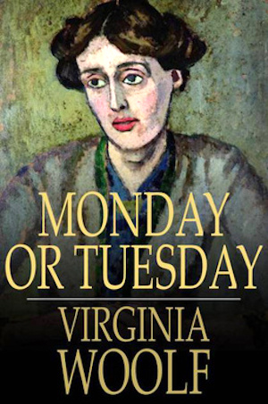 Monday or Tuesday by Virginia Woolf