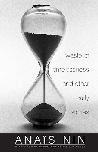 Waste of Timelessness - early stories by Anais Nin