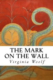 The Mark on the Wall by Virginia Woolf