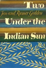 Two under the indian sun by Jon & Rumer Godden