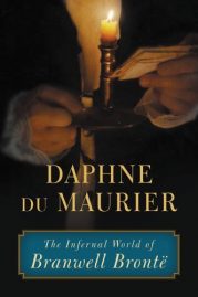 The Infernal World of Branwell Bronte by Daphne du Maurier