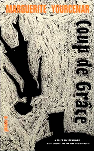 Coup de grace by Marguerite Yourcenar