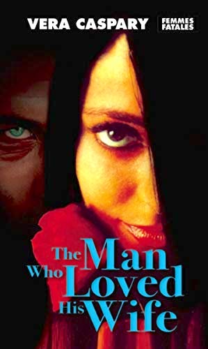The Man Who Loved his Wife by Vera Caspary - Feminist Press