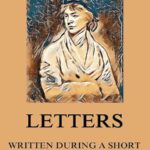 Letters Written During a Short Residence in Sweden, Norway and Denmark by Mary Wollstonecraft