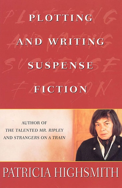 Plotting and Writing Suspense Fiction by Patricia Highsmith
