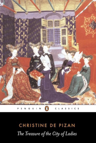 The Treasure of the City of Ladies by Christine de Pizan